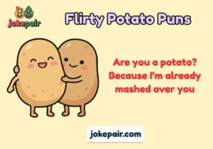 Flirty Potato Puns