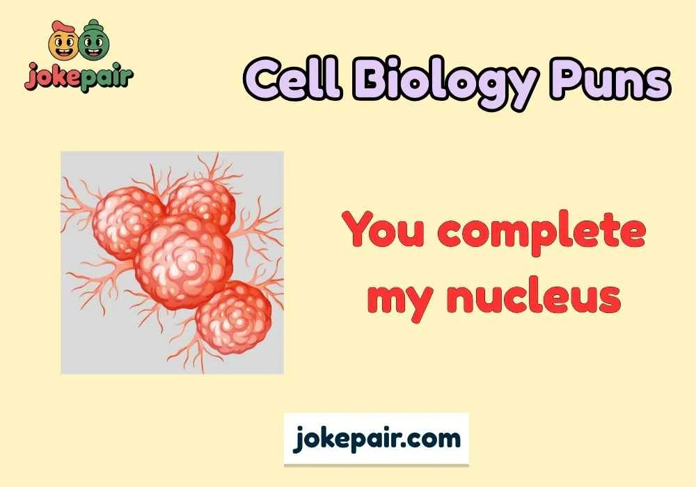 Cell Biology Puns