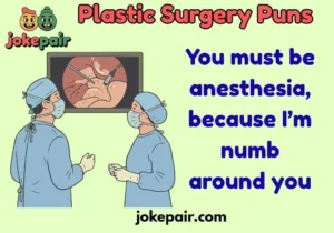 Plastic Surgery Puns
