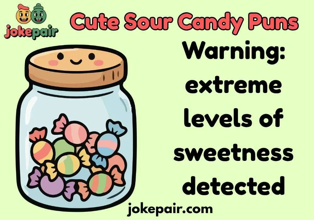 Cute Sour Candy Puns