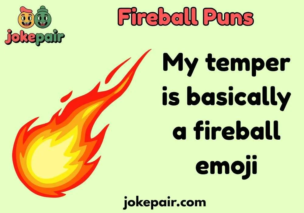 Fireball Puns