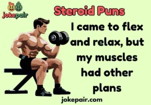 Steroid Puns