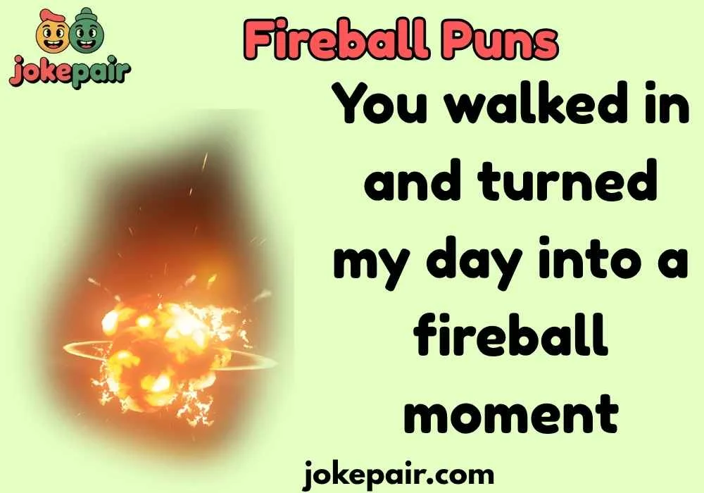 Fireball Puns